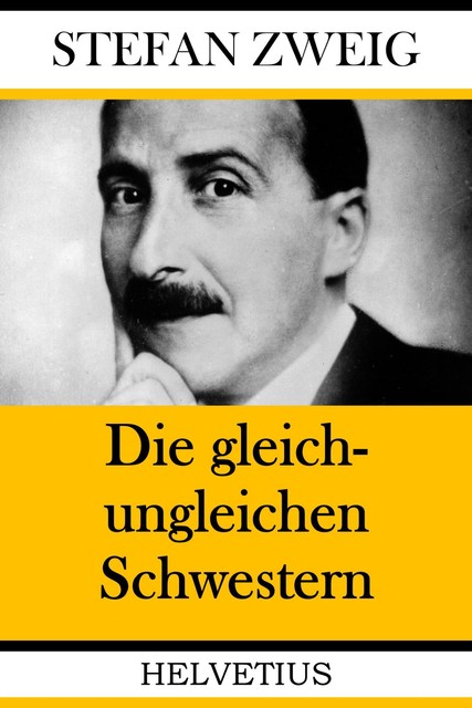 Die gleich-ungleichen Schwestern, Stefan Zweig