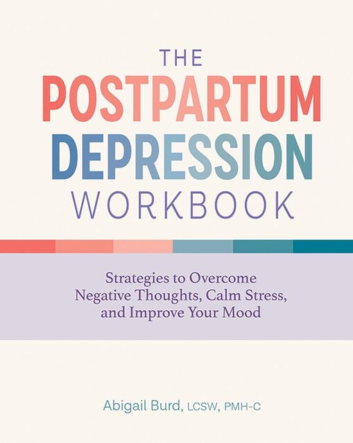 The Postpartum Depression Workbook, Abigail Burd