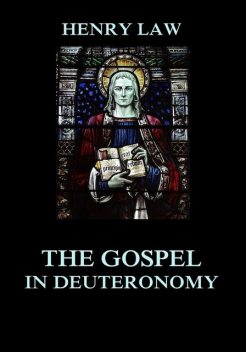 The Gospel in Deuteronomy, Henry Law