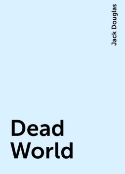 Dead World, Jack Douglas
