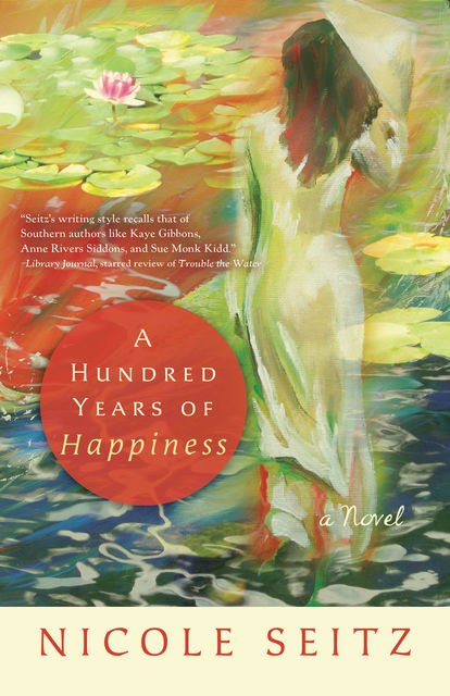 A Hundred Years of Happiness, Nicole Seitz