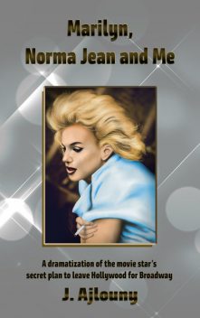 Marilyn, Norma Jean and Me, J. Ajlouny