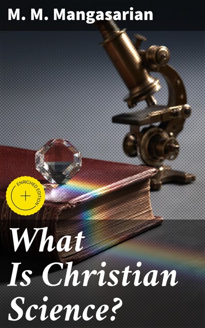 What Is Christian Science, M.M.Mangasarian