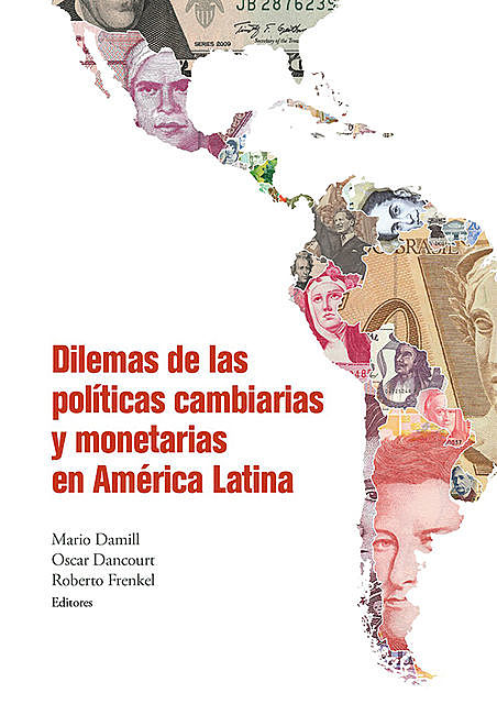 Dilemas de las políticas cambiarias y monetarias en América Latina, Mario Damill, Oscar Dancourt, Roberto Frenkel