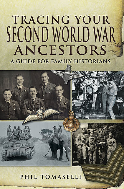 Tracing Your Second World War Ancestors, Phil Tomaselli