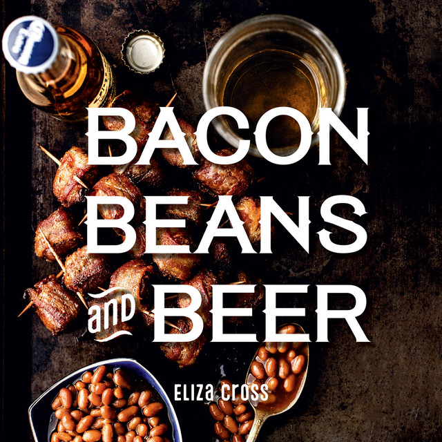 Bacon, Beans, and Beer, Eliza Cross