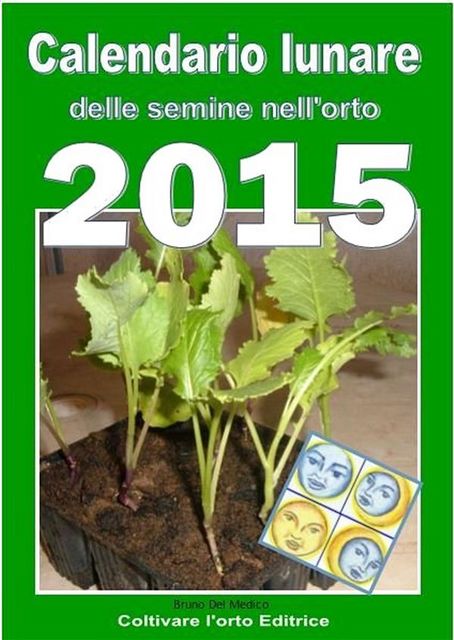 Calendario lunare delle semine nell’orto 2015, Bruno del Medico, Illustratrice Elisabetta Del Medico