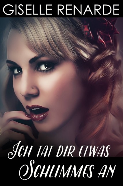 Ich tat dir etwas Schlimmes an, Giselle Renarde