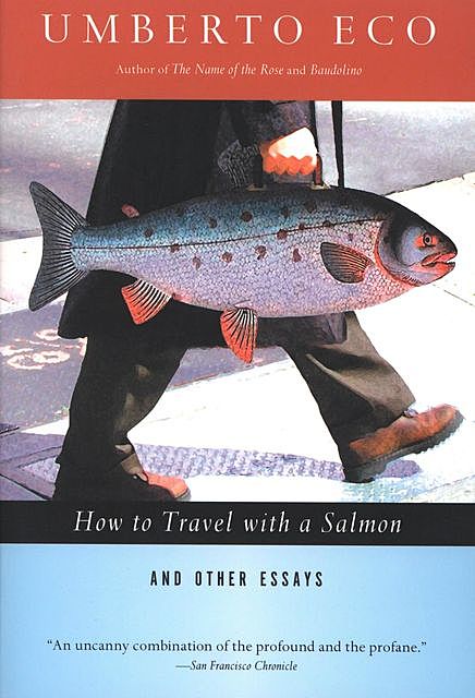 How to Travel With a Salmon and Other Essays, Umberto Eco