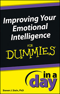 Improving Your Emotional Intelligence In a Day For Dummies, Steven J.Stein