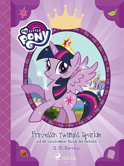 My Little Pony – Prinzessin Twilight Sparkle und die verschollenen Bücher des Herbstes, G.M. Berrow