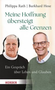 Meine Hoffnung übersteigt alle Grenzen, Burkhard Hose, Philippa Rath