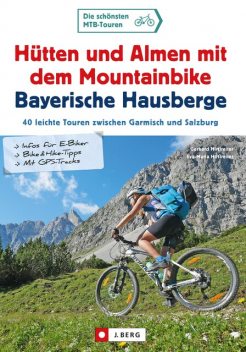 Hütten und Almen mit dem Mountainbike Bayerische Hausberge, Eva-Maria Hirtlreiter, Gerhard Hirtlreiter