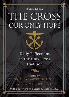 The Cross, Our Only Hope, C.S., Rev. Andrew Gawrych, Rev. Kevin Grove