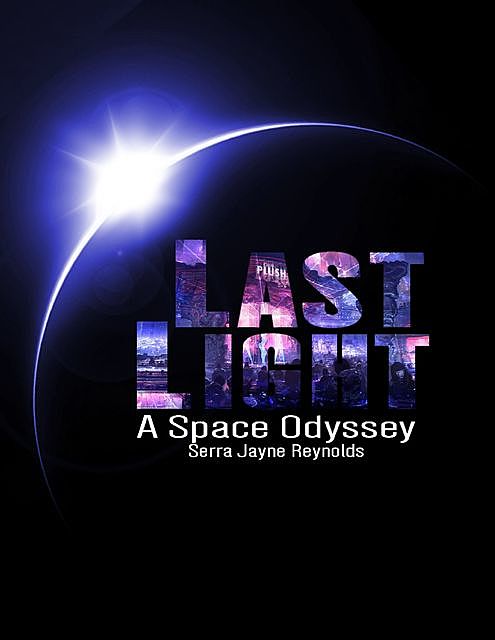 Last Light: A Space Odyssey, Serra Jayne Reynolds