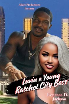 Luvin a Young Ratchet City Boss, Renessa D Jackson