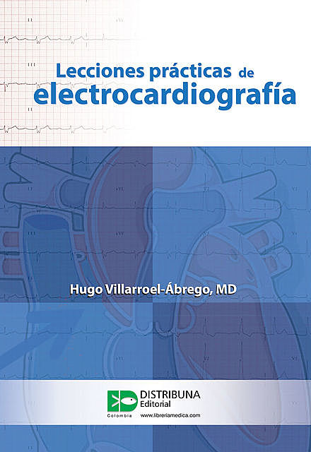 Lecciones prácticas de electrocardiografía, Hugo Villarroel