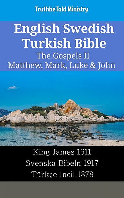 English Swedish Turkish Bible – The Gospels II – Matthew, Mark, Luke & John, Truthbetold Ministry