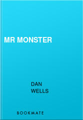 Mr Monster, Dan Wells