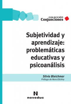 Subjetividad y aprendizaje: problemáticas educativas y psicoanálisis, Silvia Bleichmar