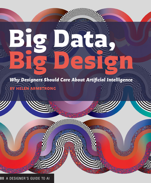 Big Data, Big Design, Helen Armstrong