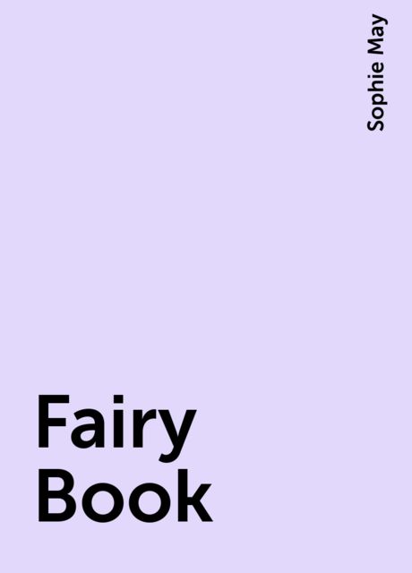 Fairy Book, Sophie May