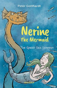Nerine the Mermaid #2: The Great Sea Serpent, Peter Gotthardt
