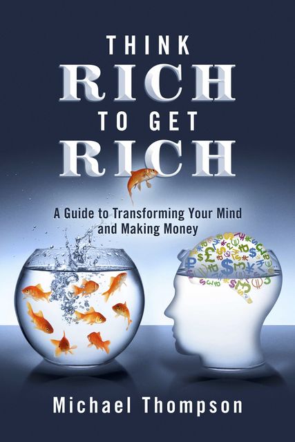 Think Rich to Get Rich, Michael Thompson