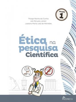 Ética na pesquisa científica, Léo Peruzzo Júnior, Jussara Maria Leal de Meirelles, Thiago Rocha da Cunha