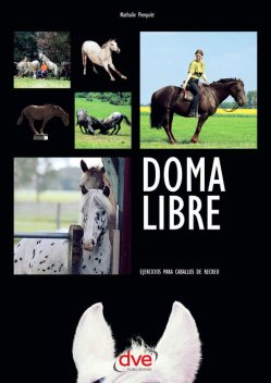 Doma libre. Ejercicios para caballos de recreo, Nathalie Penquitt