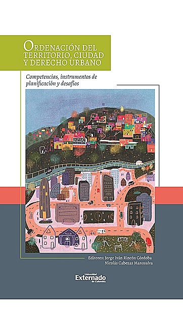 Ordenación del territorio, ciudad y derecho urbano: competencias, instrumentos de planificación y desafíos, Varios Autores
