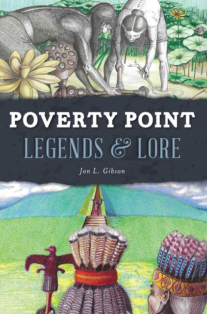 Poverty Point Legends & Lore, Jon L. Gibson