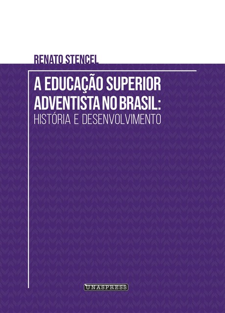 A Educação Superior Adventista no Brasil, Renato Stencel