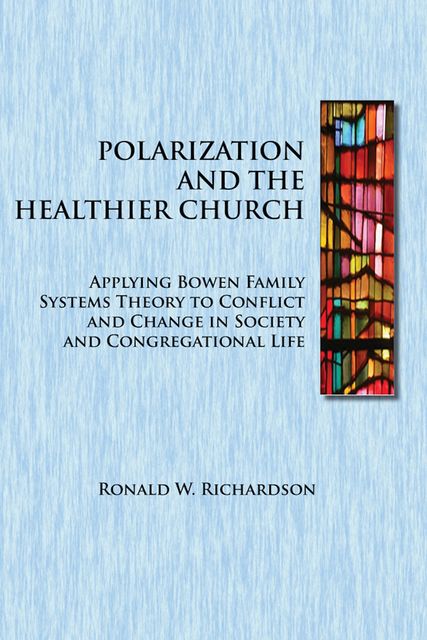 Polarization and the Healthier Church, Ronald W.Richardson