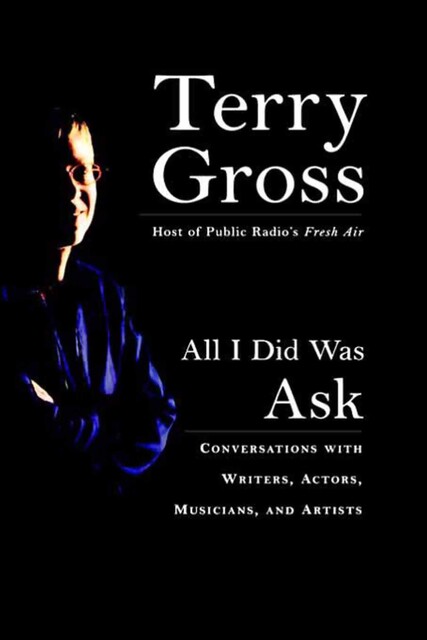 All I Did Was Ask, Terry Gross