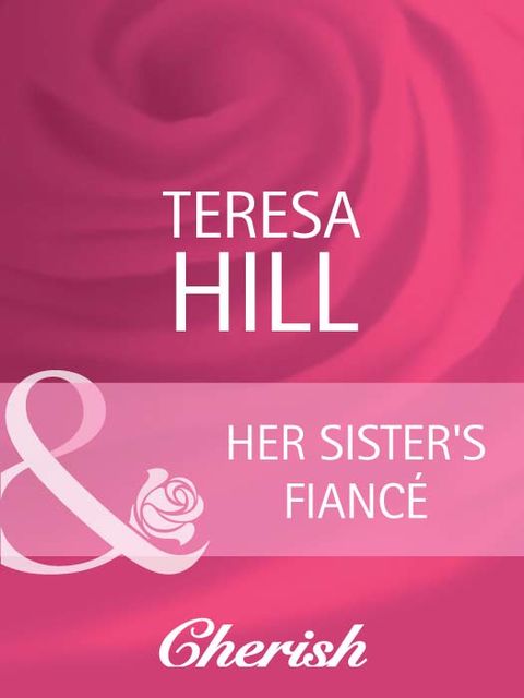 Her Sister's Fiancé, Teresa Hill