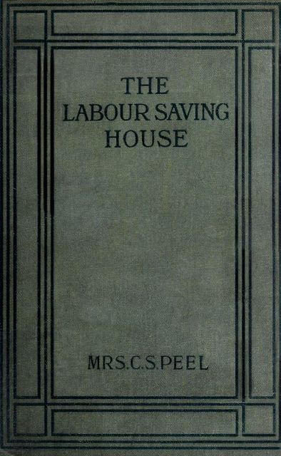 The Labour-saving House, C.S. Peel