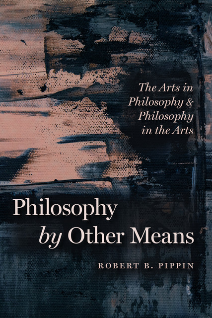 Philosophy by Other Means, Robert B.Pippin