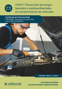 Prevención de riesgos laborales y medioambientales en mantenimiento de vehículos. TMVL0309, Jesús Moreno Roldán, Zenaida González-Caballos Martínez