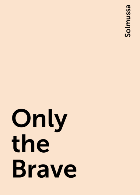 Only the Brave, Solmussa