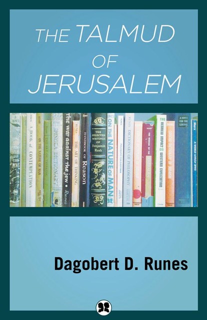 The Talmud of Jerusalem, Dagobert D. Runes