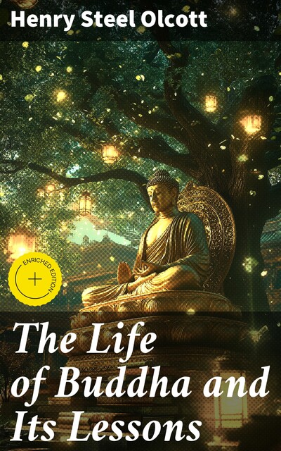 The Life of Buddha and Its Lessons, Henry Steel Olcott