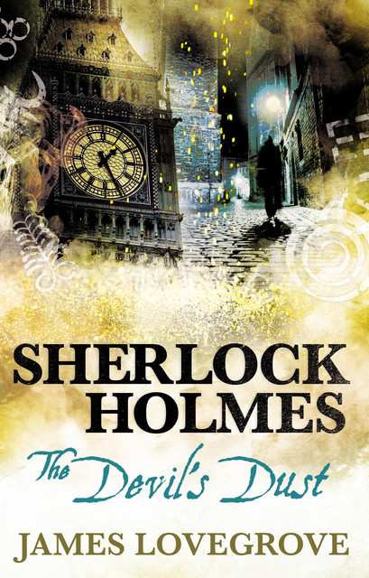 Sherlock Holmes: The Devil's Dust, James Lovegrove