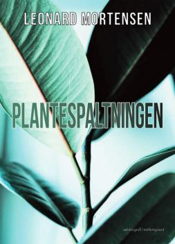PLANTESPALTNINGEN, Leonard Mortensen