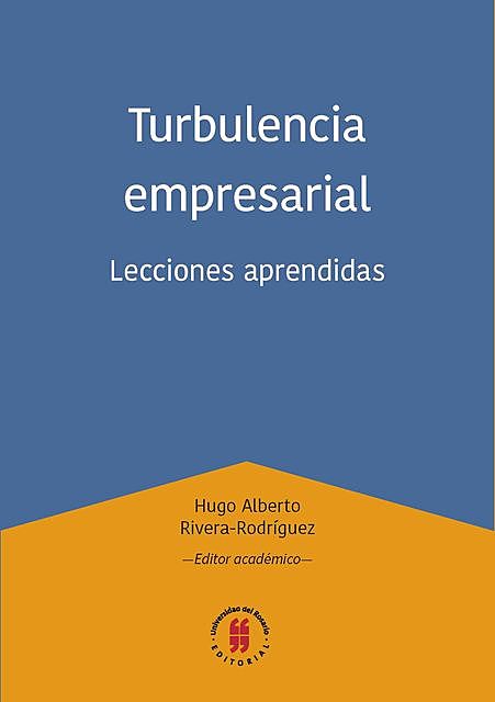 Turbulencia empresarial, Hugo Alberto Rivera-Rodríguez