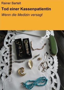 Tod einer Kassenpatientin, Rainer Bartelt