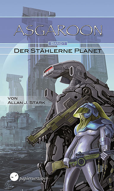 ASGAROON (1) – Der stählerne Planet, Allan J. Stark