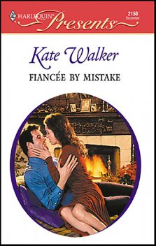 Fiancee By Mistake, Kate Walker