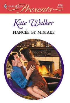 Fiancee By Mistake, Kate Walker