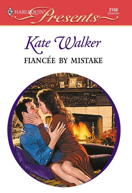 Fiancee By Mistake, Kate Walker